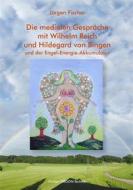 Ebook Die medialen Gespräche mit Wilhelm Reich und Hildegard von Bingen di Jürgen Fischer edito da Books on Demand