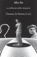 Ebook Oronzo, le Donne (e io) di Alfeo Zin edito da Alfeo Zin