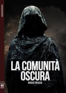 Ebook La comunità oscura di Mario Grasso edito da Le Mezzelane Casa Editrice