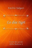 Ebook Le due tigri di Emilio Salgari edito da Classica Libris