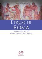 Ebook Etruschi versus Roma di Enio Pecchioni edito da Press & Archeos