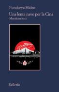 Ebook Una lenta nave per la Cina di Hideo Furukawa edito da Sellerio Editore