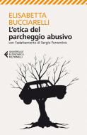 Ebook L'etica del parcheggio abusivo di Elisabetta Bucciarelli edito da Feltrinelli Editore