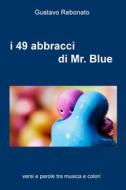 Ebook i 49 abbracci di Mr. Blue di REBONATO GUSTAVO edito da ilmiolibro self publishing