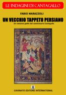 Ebook UN VECCHIO TAPPETO PERSIANO di Fabio Marazzoli edito da Cavinato