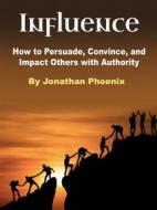 Ebook Influence di Jonathan Phoenix edito da Anonymous