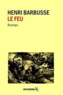 Ebook Le feu di Henri Barbusse edito da Éditions Synapses