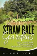 Ebook Straw Bale Gardens: Best Straw Bale Gardening For Vegetable Gardening di Diane Joel edito da Emma Wilson