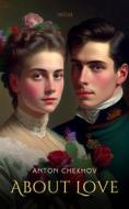 Ebook About Love (Translated) di Anton Chekhov edito da Interactive Media
