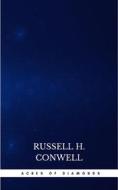 Ebook Acres of Diamonds: our every-day opportunities di Russell H. Conwell edito da Publisher s24148