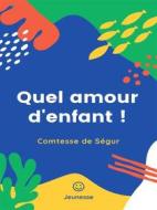 Ebook Quel amour d&apos;enfant ! di Comtesse de Ségur edito da Books on Demand