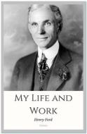 Ebook My Life and Work di Henry Ford edito da Qasim Idrees