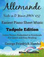 Ebook Allemande Suite in D Minor Hwv 437 Easiest Piano Sheet Music Tadpole Edition di Silvertonalities edito da SilverTonalities