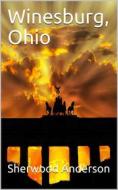 Ebook Winesburg, Ohio: A Group of Tales of Ohio Small Town Life di Sherwood Anderson edito da iOnlineShopping.com