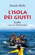 Ebook L' isola dei giusti. Lesbo, crocevia dell'umanità di Daniele Biella edito da Edizioni Paoline