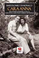 Ebook Cara Anna. Una storia d'amore a Lucca  durante la Seconda Guerra mondiale di Bartolomeo Di Monaco edito da Argot Edizioni