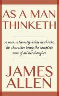 Ebook As A Man Thinketh di James Allen edito da Blackmore Dennett