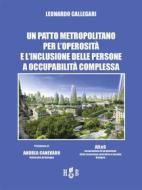 Ebook Un patto metropolitano per l'operosità e l'inclusione delle persone a occupabilità complessa di Leonardo Callegari edito da Homeless Book