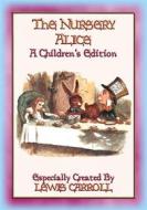 Ebook THE NURSERY ALICE - A Children's Edition of Alice's Adventures in Wonderland di Lewis Carroll edito da Abela Publishing