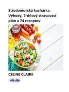 Ebook Stredomorská Kuchárka di Celine Claire edito da Tektime