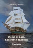 Ebook Storie di navi, naufragi e marinai di Gianfranco Vanagolli edito da Edizioni Il Frangente