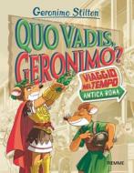 Ebook Quo vadis, Geronimo? - Viaggio nel Tempo: Antica Roma di Stilton Geronimo edito da Piemme