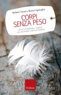 Ebook Corpi senza peso. Storie di bambini e ragazzi con anoressia e di una guarigione possibile di Vicari Stefano, Caprioglio Ilaria edito da Edizioni Centro Studi Erickson