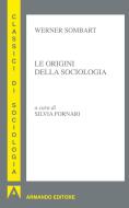 Ebook Le origini della sociologia di Sombart Werner edito da Armando Editore