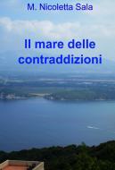 Ebook Il mare delle contraddizioni di Sala Maria Nicoletta edito da ilmiolibro self publishing