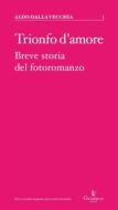 Ebook Trionfo d&apos;amore di Aldo Dalla Vecchia edito da Graphe.it edizioni