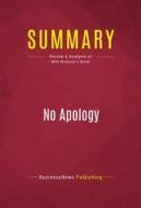Ebook Summary: No Apology di BusinessNews Publishing edito da Political Book Summaries