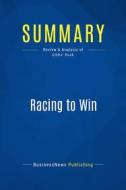 Ebook Summary: Racing to Win di BusinessNews Publishing edito da Business Book Summaries