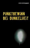 Ebook Punktgewinn bei Dunkelheit di Peter Öfferlbauer edito da Books on Demand