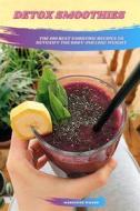 Ebook Detox Smoothies: The 100 Best Smoothie Recipes To Detoxify The Body And Lose Weight di Madeleine Wilson edito da BookRix