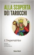Ebook L&apos;Imperatrice negli Arcani Maggiori dei Tarocchi di Rebecca Walcott edito da LEMNISCATA