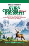 Ebook Guida curiosa delle Dolomiti di Stefano Ardito edito da Newton Compton Editori