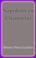 Ebook Napoleon en Chamartín di Benito Pérez Galdós edito da Benito Pérez Galdós