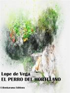 Ebook El perro del hortelano di Lope de Vega edito da E-BOOKARAMA