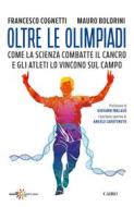 Ebook Oltre le Olimpiadi di Francesco Cognetti, Mauro Boldrini edito da Cairo