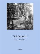 Ebook Dei Sepolcri di Ugo Foscolo edito da Ali Ribelli Edizioni