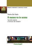 Ebook Il museo va in scena. di Dania De Fazio edito da Franco Angeli Edizioni