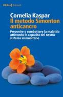 Ebook Il metodo Simonton anticancro di Cornelia Kaspar edito da Feltrinelli Editore