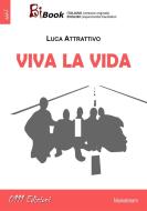 Ebook Viva la vida di Luca Attrattivo, Quelli di ZEd edito da 0111 Edizioni