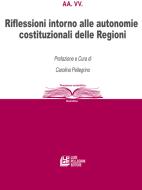 Ebook Riflessioni intorno alle autonomie costituzionali delle Regioni di aa. vv. edito da Luigi Pellegrini Editore