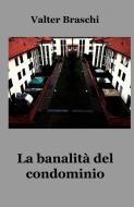 Ebook La banalità del condominio di Braschi Valter edito da ilmiolibro self publishing