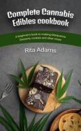 Ebook Complete Cannabis Edibles Cookbook di Rita Adams edito da Jolak