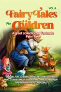 Ebook Fairy Tales for Children A great collection of fantastic fairy tales. (Vol. 4) di Wonderful Stories edito da Youcanprint