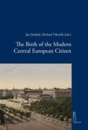 Ebook The Birth of the Modern Central European Citizen di Autori Vari edito da Viella Libreria Editrice