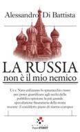Ebook La Russia non è il mio nemico di Alessandro Di Battista edito da Paper First