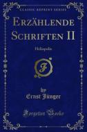 Ebook Erzählende Schriften II di Ernst Jünger edito da Forgotten Books